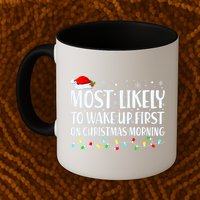 Most Likely To Wake Up First On Christmas Morning Xmas Light Mug