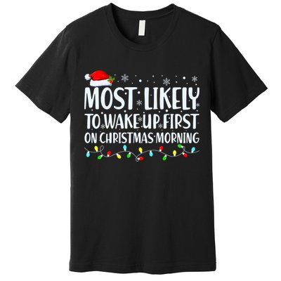 Most Likely To Wake Up First On Christmas Morning Xmas Light Premium T-Shirt