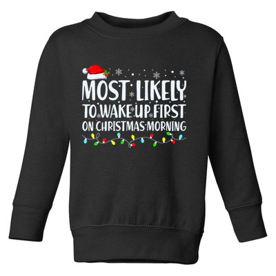 Most Likely To Wake Up First On Christmas Morning Xmas Light Toddler Sweatshirt
