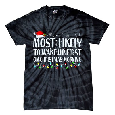 Most Likely To Wake Up First On Christmas Morning Xmas Light Tie-Dye T-Shirt