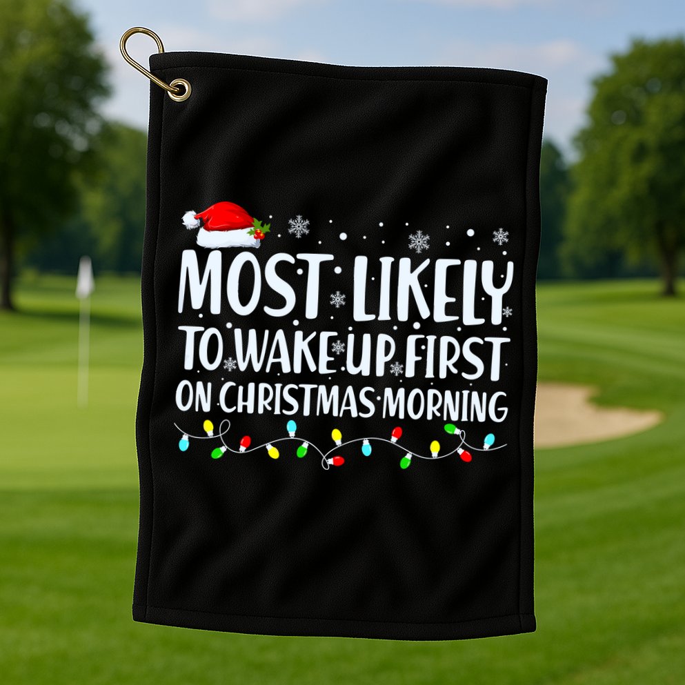 Most Likely To Wake Up First On Christmas Morning Xmas Light Golf Towel