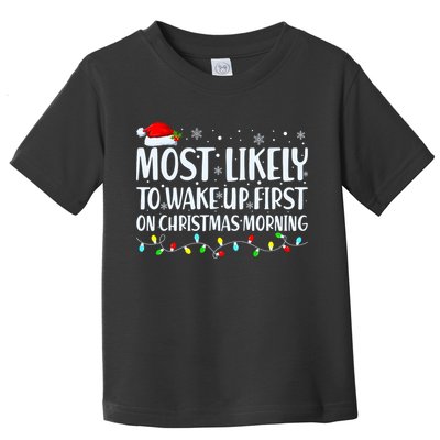 Most Likely To Wake Up First On Christmas Morning Xmas Light Toddler T-Shirt