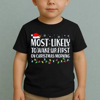 Most Likely To Wake Up First On Christmas Morning Xmas Light Toddler T-Shirt