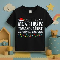 Most Likely To Wake Up First On Christmas Morning Xmas Light Toddler T-Shirt