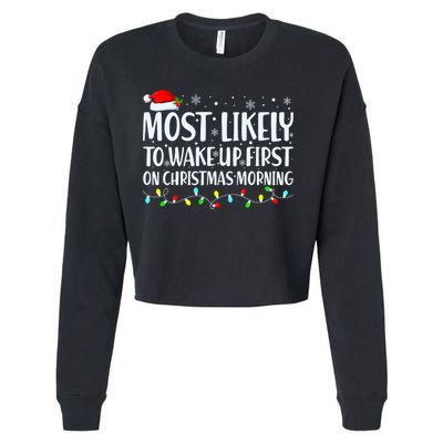 Most Likely To Wake Up First On Christmas Morning Xmas Light Cropped Pullover Crew
