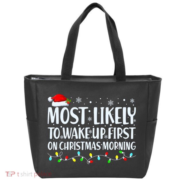 Most Likely To Wake Up First On Christmas Morning Xmas Light Zip Tote Bag