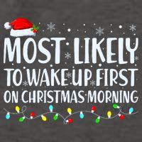 Most Likely To Wake Up First On Christmas Morning Xmas Light Vector Backpack