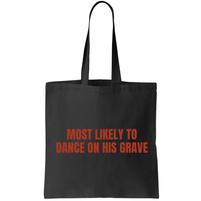 MOST LIKELY TO DANCE ON HIS GRAVE Bag