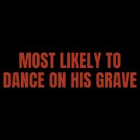 MOST LIKELY TO DANCE ON HIS GRAVE Bag