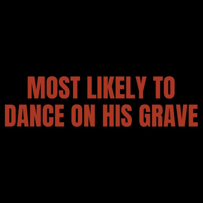MOST LIKELY TO DANCE ON HIS GRAVE Bag