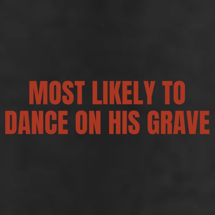 MOST LIKELY TO DANCE ON HIS GRAVE 25L Jumbo Tote
