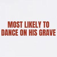 MOST LIKELY TO DANCE ON HIS GRAVE Sustainable Bucket Hat