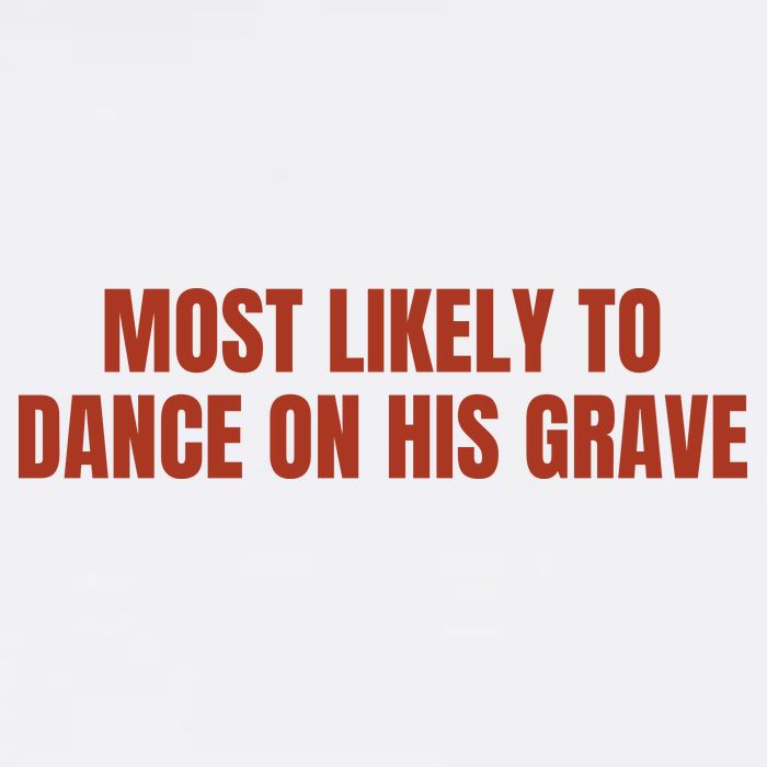 MOST LIKELY TO DANCE ON HIS GRAVE Sustainable Bucket Hat