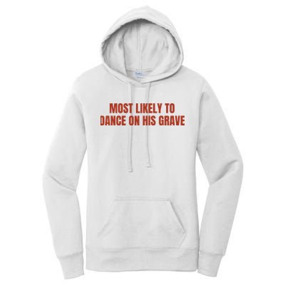 MOST LIKELY TO DANCE ON HIS GRAVE Women's Pullover Hoodie