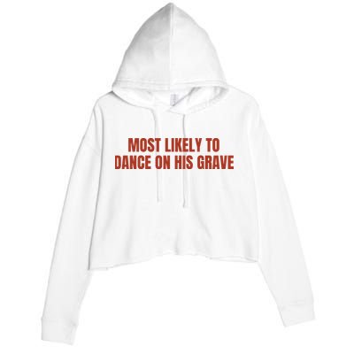 MOST LIKELY TO DANCE ON HIS GRAVE Crop Fleece Hoodie
