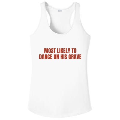 MOST LIKELY TO DANCE ON HIS GRAVE Ladies PosiCharge Competitor Racerback Tank