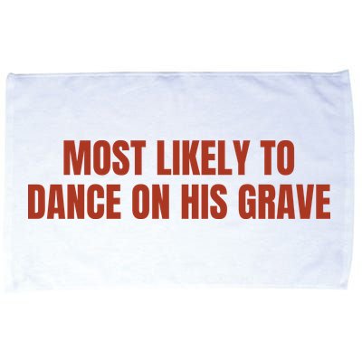 MOST LIKELY TO DANCE ON HIS GRAVE Microfiber Hand Towel