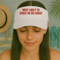 MOST LIKELY TO DANCE ON HIS GRAVE Visor