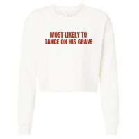 MOST LIKELY TO DANCE ON HIS GRAVE Cropped Pullover Crew