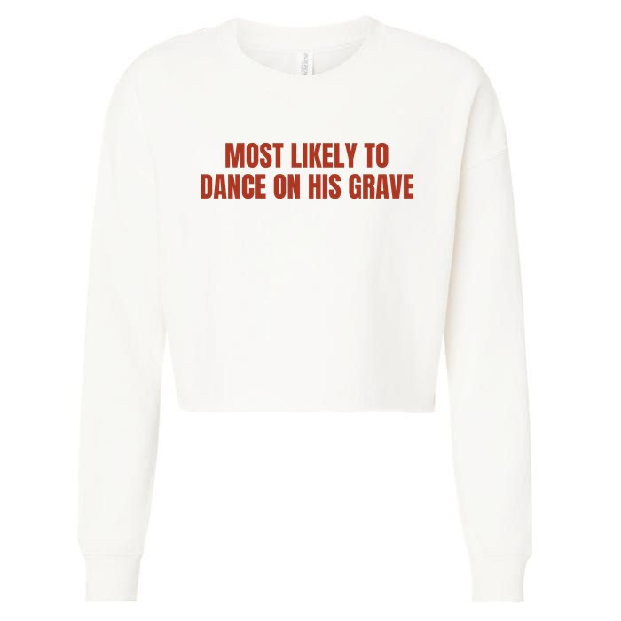 MOST LIKELY TO DANCE ON HIS GRAVE Cropped Pullover Crew