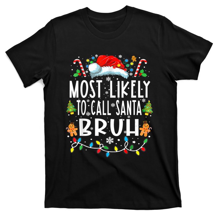 Most Likely To Call Santa Bruh Christmas Family Matching T-Shirt