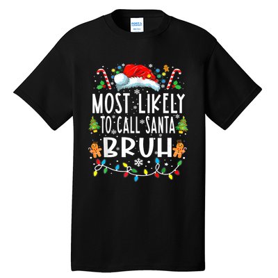 Most Likely To Call Santa Bruh Christmas Family Matching Tall T-Shirt