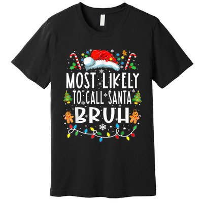 Most Likely To Call Santa Bruh Christmas Family Matching Premium T-Shirt