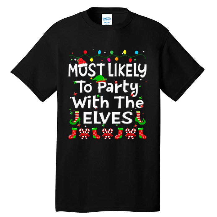 Most Likely To Party With The Elves Christmas Family Funny Tall T-Shirt