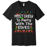 Most Likely To Party With The Elves Christmas Family Funny Premium T-Shirt