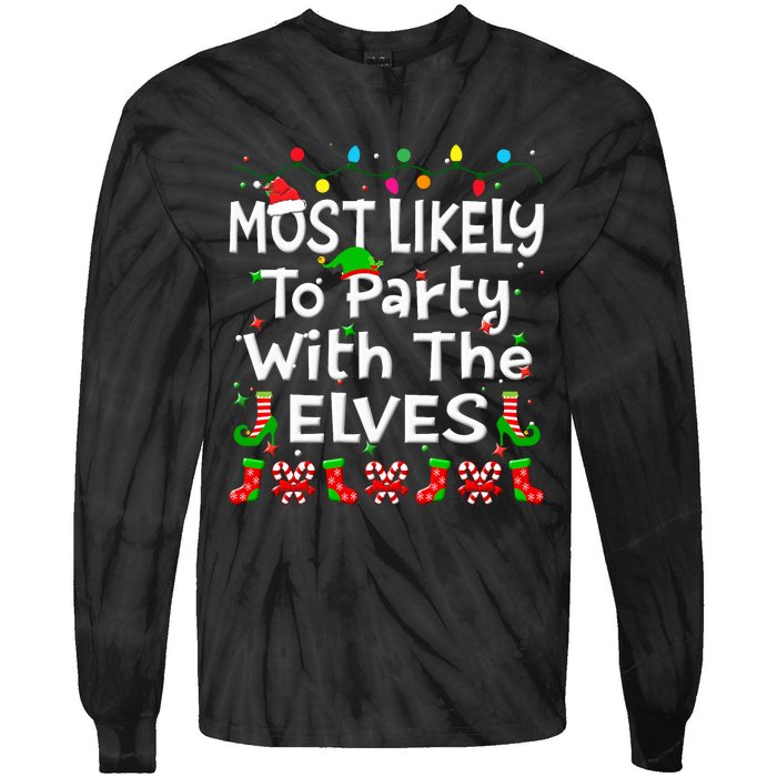 Most Likely To Party With The Elves Christmas Family Funny Tie-Dye Long Sleeve Shirt