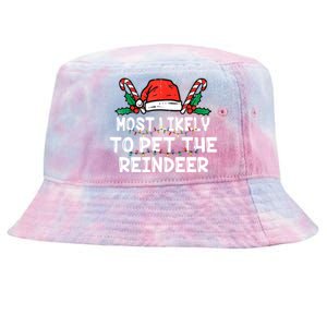 Most Likely To Pet The Reindeer Funny Christmas Holiday Xmas Gift Tie-Dyed Bucket Hat