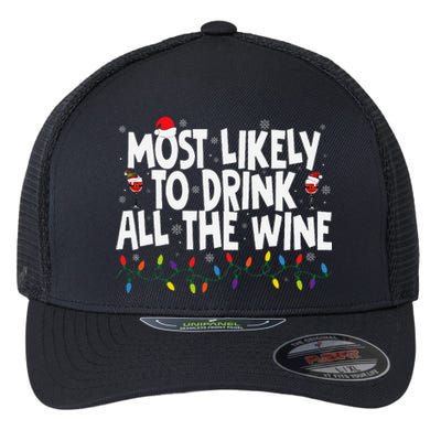 Most Likely To Drink All The Wine Family Matching Christmas Flexfit Unipanel Trucker Cap