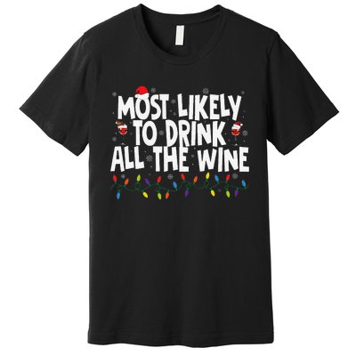 Most Likely To Drink All The Wine Family Matching Christmas Premium T-Shirt