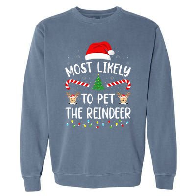 Most Likely To Pet The Reindeer squad family Joke Christmas  Garment-Dyed Sweatshirt