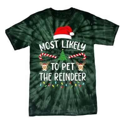 Most Likely To Pet The Reindeer squad family Joke Christmas  Tie-Dye T-Shirt