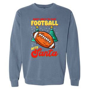 Most Likely To Play Football With Santa | Football Christmas Garment-Dyed Sweatshirt