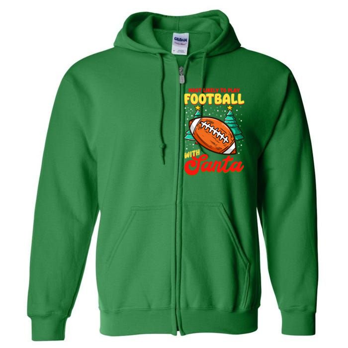 Most Likely To Play Football With Santa | Football Christmas Full Zip Hoodie