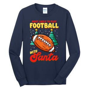 Most Likely To Play Football With Santa | Football Christmas Tall Long Sleeve T-Shirt