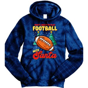 Most Likely To Play Football With Santa | Football Christmas Tie Dye Hoodie