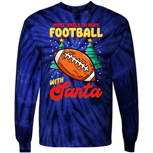 Most Likely To Play Football With Santa | Football Christmas Tie-Dye Long Sleeve Shirt