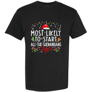 Most Likely To Start All The Shenanigans Family Xmas Holiday Garment-Dyed Heavyweight T-Shirt