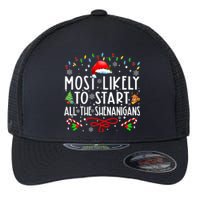 Most Likely To Start All The Shenanigans Family Xmas Holiday Flexfit Unipanel Trucker Cap