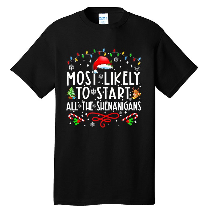 Most Likely To Start All The Shenanigans Family Xmas Holiday Tall T-Shirt