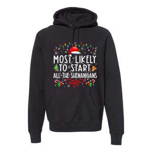 Most Likely To Start All The Shenanigans Family Xmas Holiday Premium Hoodie