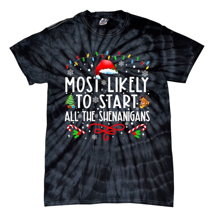 Most Likely To Start All The Shenanigans Family Xmas Holiday Tie-Dye T-Shirt