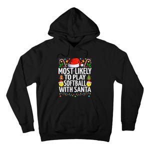 Most Likely To Play Softball With Santa Christmas Softball Tall Hoodie