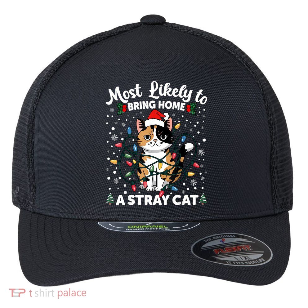 Most Likely To Bring Home A Stray Cat Matching Christmas Flexfit Unipanel Trucker Cap
