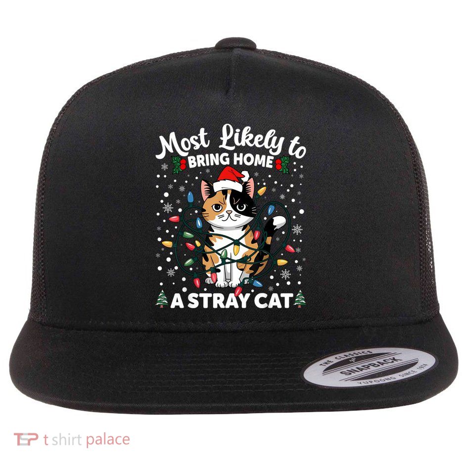 Most Likely To Bring Home A Stray Cat Matching Christmas Flat Bill Trucker Hat