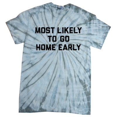 Most Likely To Go Home Early Matching Vacation Trip Tie-Dye T-Shirt