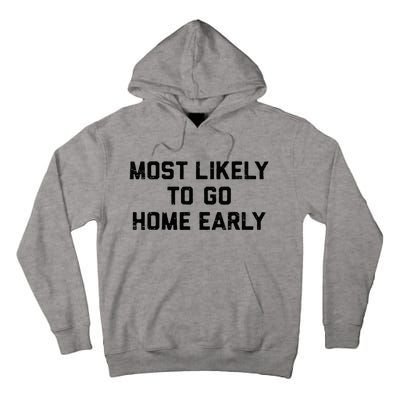 Most Likely To Go Home Early Matching Vacation Trip Tall Hoodie